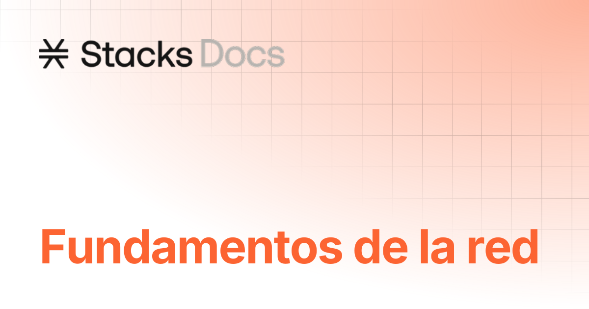 Fundamentos de la red | Learn | Stacks Documentation