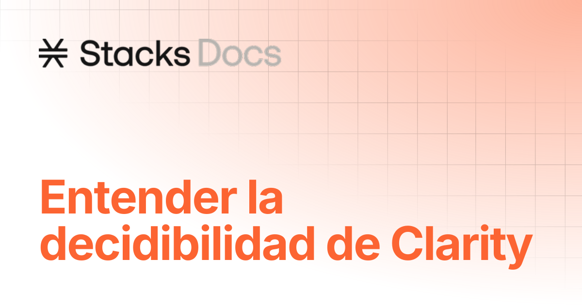Entendiendo la decidibilidad de Clarity | Learn | Stacks Documentation