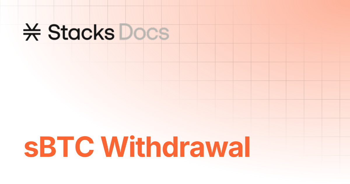 sBTC Withdrawal | Learn | Stacks Documentation