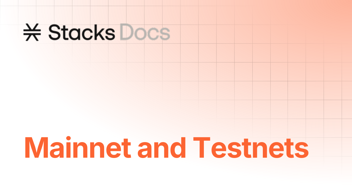 Mainnet and Testnets | Learn | Stacks Documentation