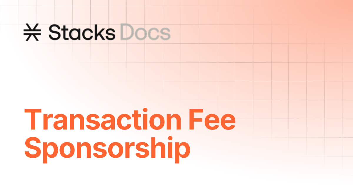 Transaction Fee Sponsorship | Learn | Stacks Documentation