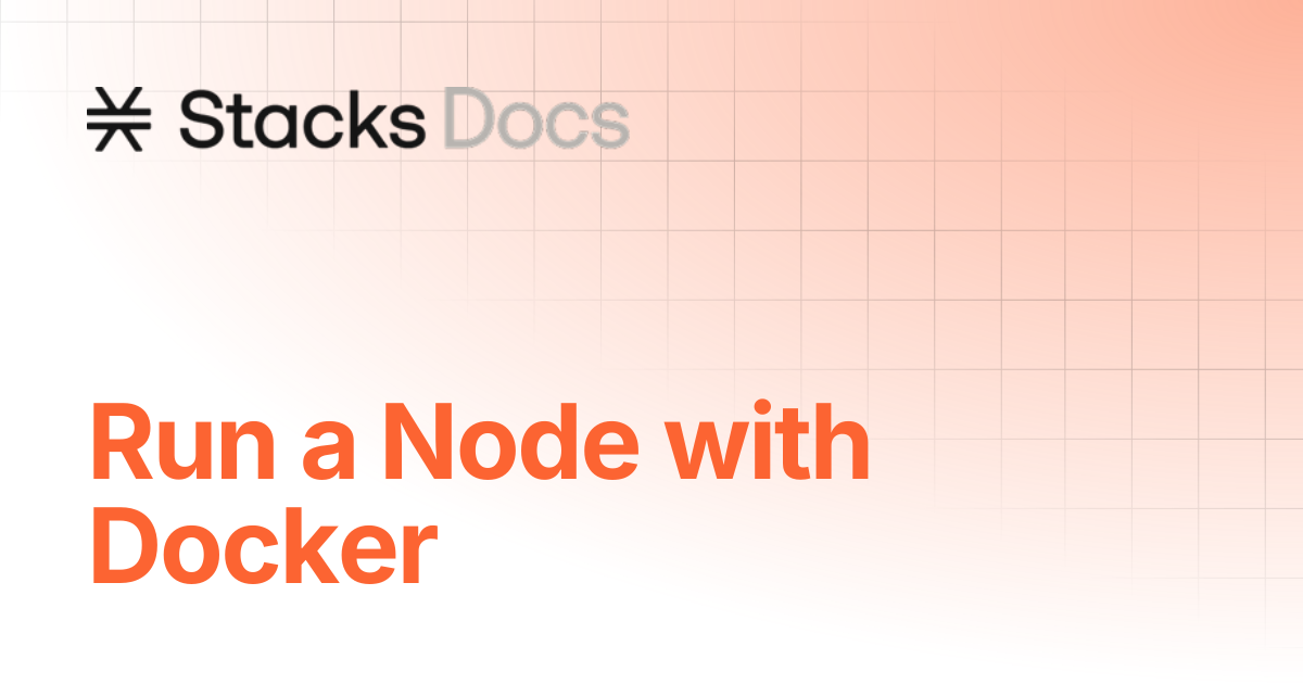 Run a Node with Docker | Operate | Stacks Documentation
