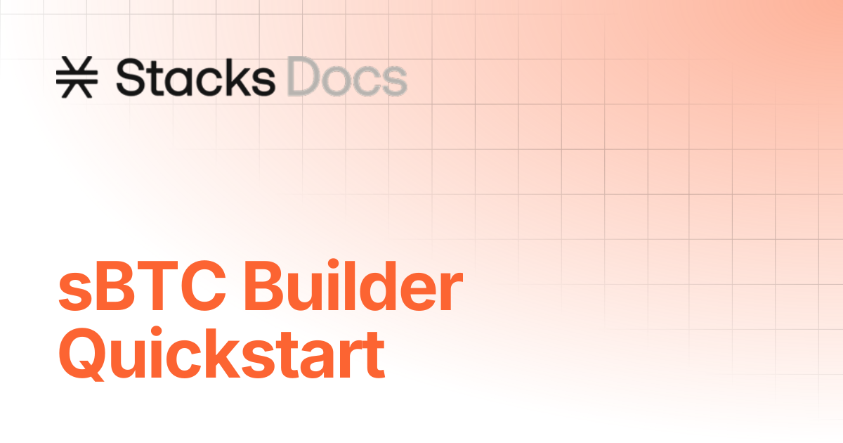 sBTC Builder Quickstart | Stacks Documentation