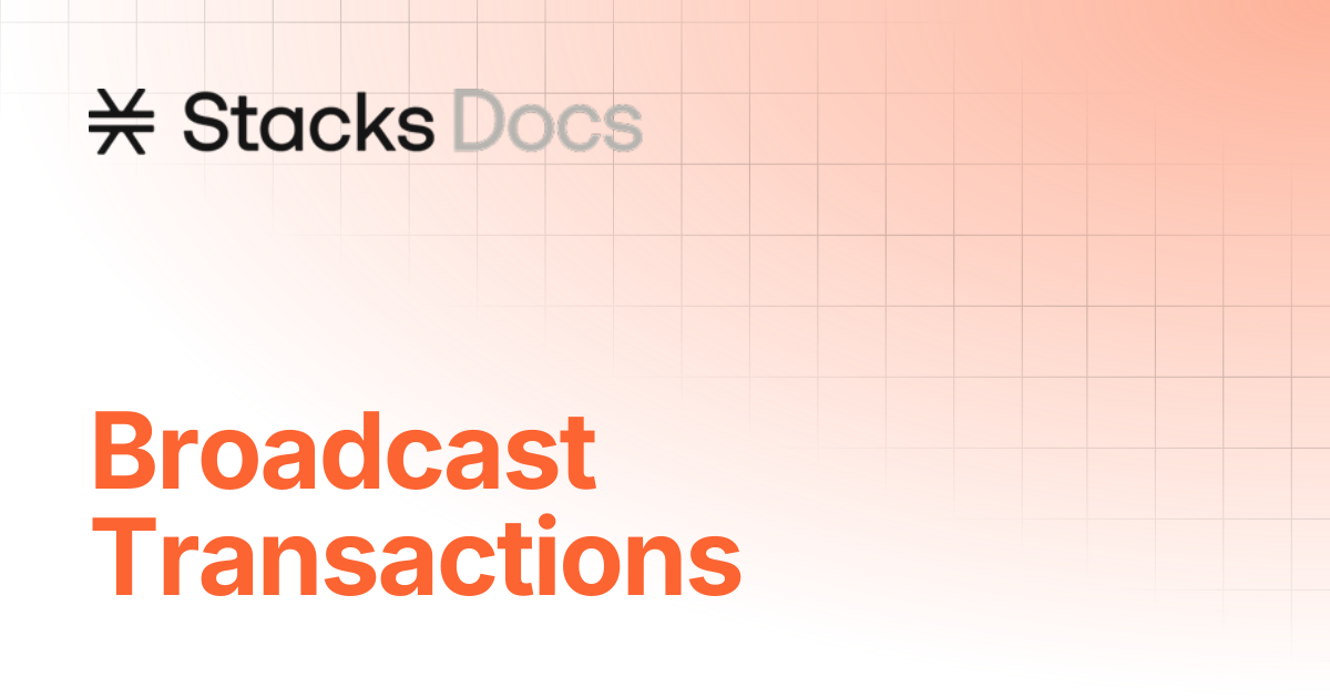 Broadcast Transactions | Stacks Documentation