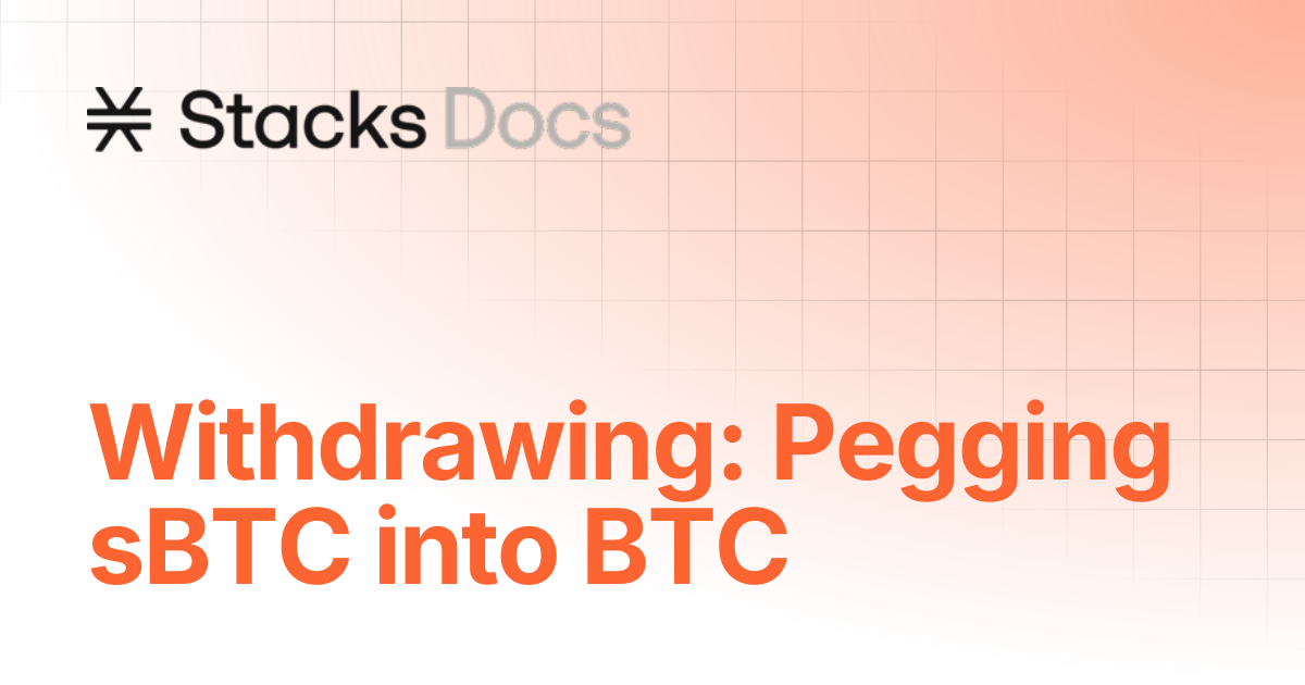Withdrawing: Pegging sBTC into BTC | Stacks Documentation