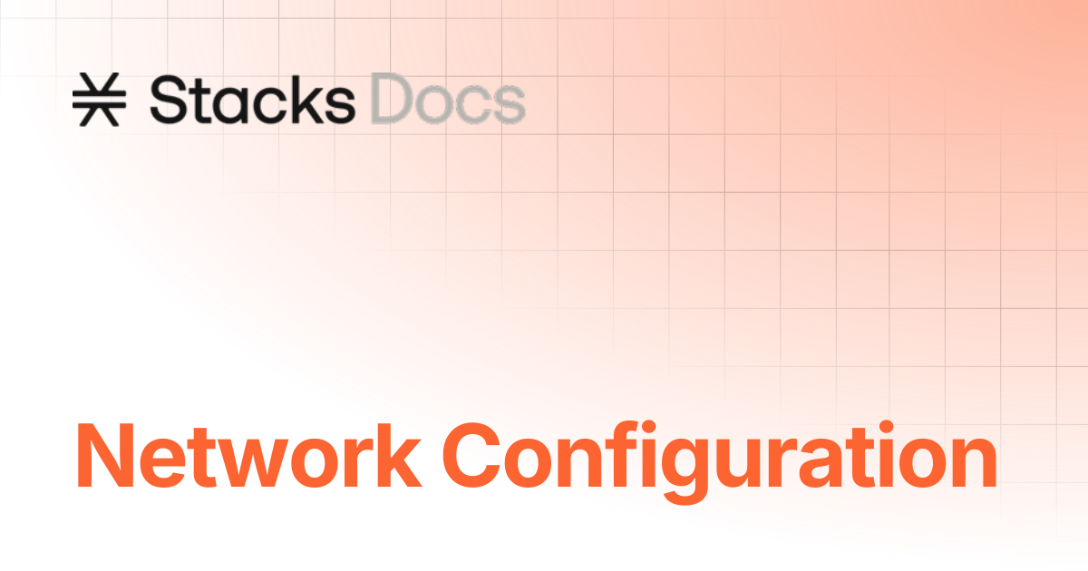 Network Configuration | Stacks Documentation
